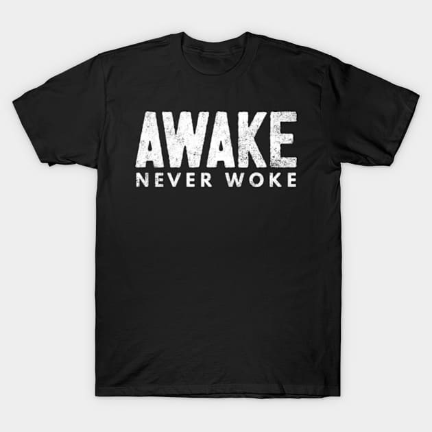 Awake Never Woke T-Shirt by Worldengine